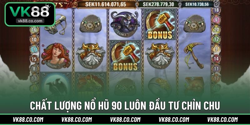 Chất lượng Nổ Hũ 90 luôn đầu tư chỉn chu