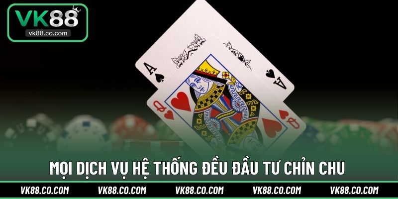Mọi dịch vụ hệ thống đều đầu tư chỉn chu 