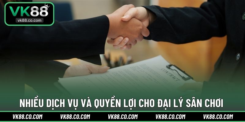 Nhiều dịch vụ và quyền lợi cho đại lý sân chơi 
