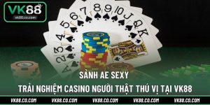 Sảnh AE Sexy | Trải Nghiệm Casino Người Thật Thú Vị Tại VK88